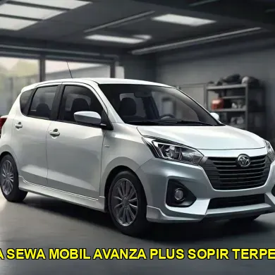 harga sewa mobil Avanza plus sopir terpercaya
